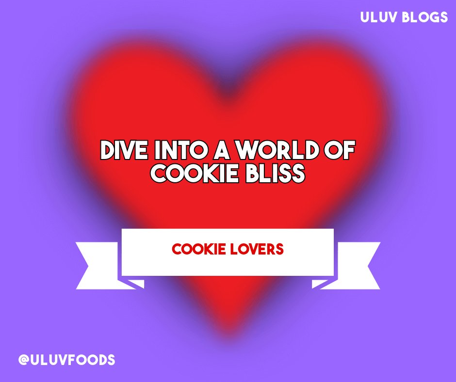 Dive into a World of Cookie Bliss with U-LUV Foods! - U-LUV Foods