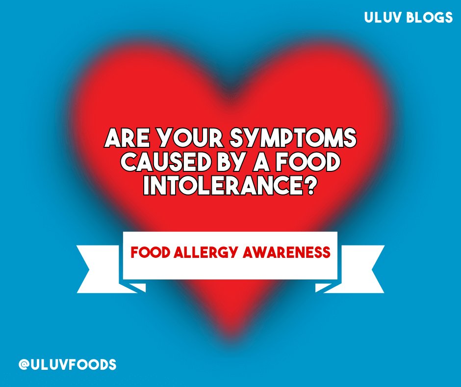 How to determine if your symptoms are caused by a food intolerance - U-LUV Foods