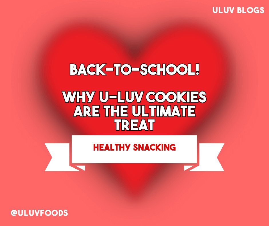Snacking Smart: Why U-LUV Cookies Are the Ultimate Back-to-School Treat - U-LUV Foods